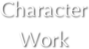 Character Work